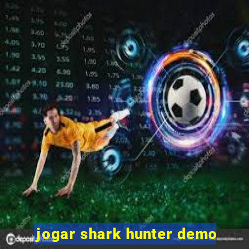 jogar shark hunter demo